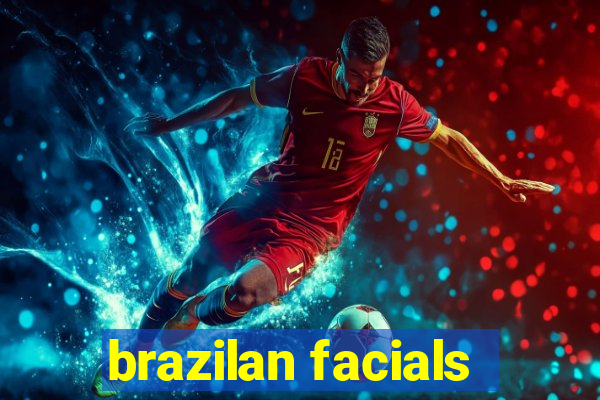 brazilan facials